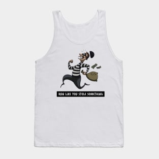 Run like you stole something Tank Top